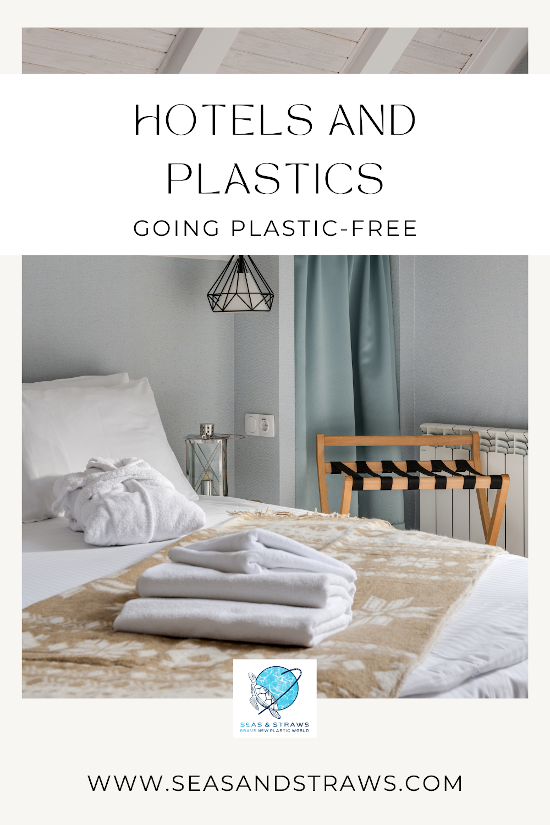 Hotels and Plastics: Going Plastic-Free. - Save this pin for later!