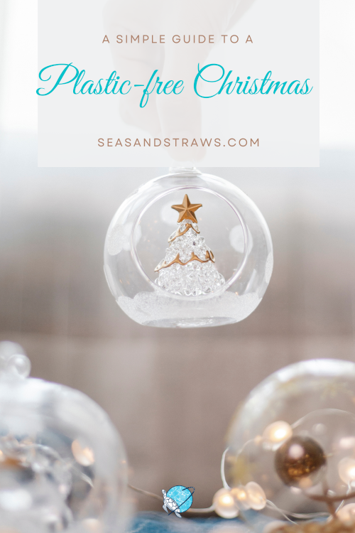 A Simple Guide To A Plastic-Free Christmas. Seas & Straws