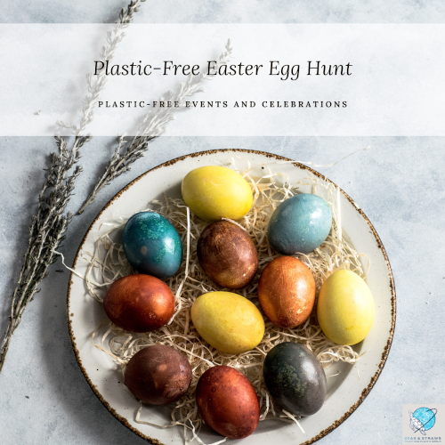 How to Plan a Plastic-Free Easter Egg Hunt. Seas & Straws